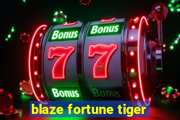 blaze fortune tiger